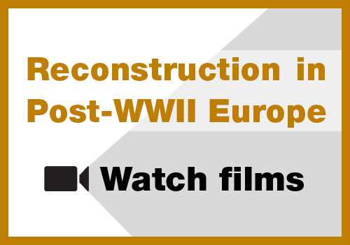 Click here to watch films on reconsturction efforts in Post-War II Europe